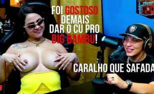 Geisy Dk Fala como foi gostoso dar o Cuzinho pro Big Bambu! Safada e Gostosa - Pápum No Barraco! - Ela Manda