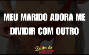 Meu marido adora me dividir com outro - Conto erótico